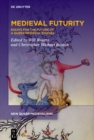 Medieval Futurity : Essays for the Future of a Queer Medieval Studies - eBook