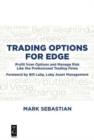 Trading Options for Edge : Profit from Options and Manage Risk like the Professional Trading Firms - Book
