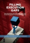 Filling Execution Gaps : How Executives and Project Managers Turn Corporate Strategy into Successful Projects - Book