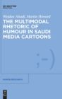 The Multimodal Rhetoric of Humour in Saudi Media Cartoons - Book