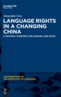 Language Rights in a Changing China : A National Overview and Zhuang Case Study - Book