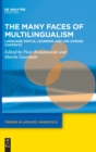 The Many Faces of Multilingualism : Language Status, Learning and Use Across Contexts - Book