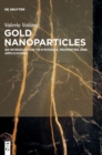 Gold Nanoparticles : An Introduction to Synthesis, Properties and Applications - Book