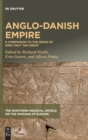 Anglo-Danish Empire : A Companion to the Reign of King Cnut the Great - Book