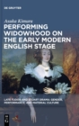 Performing Widowhood on the Early Modern English Stage - Book