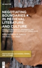 Negotiating Boundaries in Medieval Literature and Culture : Essays on Marginality, Difference, and Reading Practices in Honor of Thomas Hahn - Book
