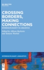 Crossing Borders, Making Connections : Interdisciplinarity in Linguistics - Book