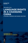 Language Rights in a Changing China : A National Overview and Zhuang Case Study - Book