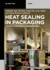 Heat Sealing in Packaging : Materials and Process Considerations - eBook
