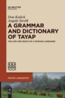 A Grammar and Dictionary of Tayap : The Life and Death of a Papuan Language - Book