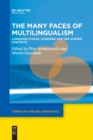 The Many Faces of Multilingualism : Language Status, Learning and Use Across Contexts - Book