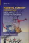 Medieval Futurity : Essays for the Future of a Queer Medieval Studies - Book