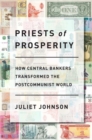Priests of Prosperity : How Central Bankers Transformed the Postcommunist World - eBook