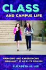 Class and Campus Life : Managing and Experiencing Inequality at an Elite College - eBook