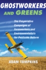 Ghostworkers and Greens : The Cooperative Campaigns of Farmworkers and Environmentalists for Pesticide Reform - Book
