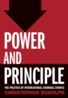 Power and Principle : The Politics of International Criminal Courts - Book