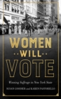 Women Will Vote : Winning Suffrage in New York State - Book