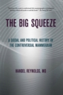 The Big Squeeze : A Social and Political History of the Controversial Mammogram - Book