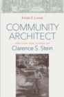 Community Architect : The Life and Vision of Clarence S. Stein - eBook