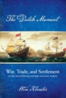 The Dutch Moment : War, Trade, and Settlement in the Seventeenth-Century Atlantic World - eBook