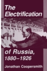 The Electrification of Russia, 1880-1926 - Book