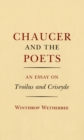 Chaucer and the Poets : An Essay on Troilus and Criseyde - Book