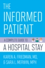 The Informed Patient : A Complete Guide to a Hospital Stay - Book