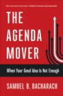 The Agenda Mover : When Your Good Idea Is Not Enough - Book