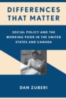 Differences That Matter : Social Policy and the Working Poor in the United States and Canada - eBook