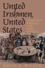 United Irishmen, United States : Immigrant Radicals in the Early Republic - eBook