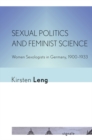Sexual Politics and Feminist Science : Women Sexologists in Germany, 1900-1933 - eBook