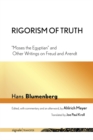 Rigorism of Truth : "Moses the Egyptian" and Other Writings on Freud and Arendt - eBook