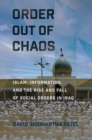 Order out of Chaos : Islam, Information, and the Rise and Fall of Social Orders in Iraq - Book