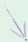 From Mobility to Accessibility : Transforming Urban Transportation and Land-Use Planning - Book