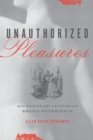 Unauthorized Pleasures : Accounts of Victorian Erotic Experience - eBook