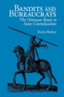 Bandits and Bureaucrats : The Ottoman Route to State Centralization - eBook