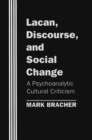 Lacan, Discourse, and Social Change : A Psychoanalytic Cultural Criticism - eBook