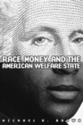 Race, Money, and the American Welfare State - eBook