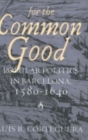 For the Common Good : Popular Politics in Barcelona, 1580-1640 - eBook