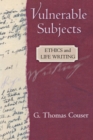 Vulnerable Subjects : Ethics and Life Writing - eBook