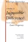 A Politics of Impossible Difference : The Later Work of Luce Irigaray - eBook