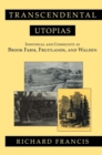 Transcendental Utopias : Individual and Community at Brook Farm, Fruitlands, and Walden - eBook