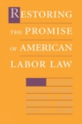 Restoring the Promise of American Labor Law - eBook