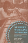 The Sunbelt Working Mothers : Reconciling Family and Factory - eBook