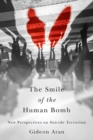The Smile of the Human Bomb : New Perspectives on Suicide Terrorism - Book