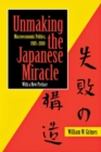 Unmaking the Japanese Miracle : Macroeconomic Politics, 1985-2000 - eBook