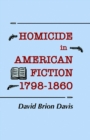 Homicide in American Fiction, 1798-1860 : A Study in Social Values - eBook