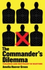 The Commander's Dilemma : Violence and Restraint in Wartime - Book