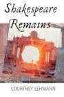 Shakespeare Remains : Theater to Film, Early Modern to Postmodern - eBook