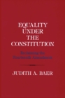 Equality under the Constitution : Reclaiming the Fourteenth Amendment - Book